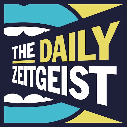 The Daily Zeitgeist – Ep 85